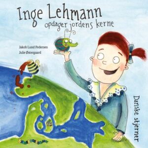 Forside til bogen inge lehmann opdager jordens kerne hvor inge lehmann står som barn og holder om jordkloden