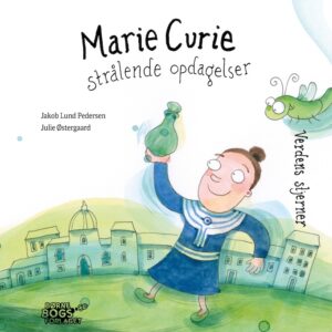 Forside til børnebogen Marie Curie - strålende opdagelser